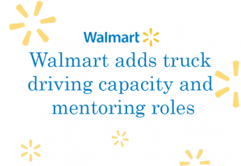 Walmart adds truck driving capacity and mentoring roles