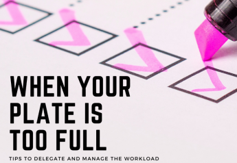 When Your Plate Is Too Full: Tips to Delegate and Manage the Workload