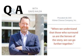 From the Pipeline: Q&A with Hilmar Cheese Company's President and CEO, David Ahlem