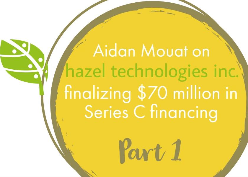 Aidan Mouat on Hazel Technologies Inc. finalizing $70 million in