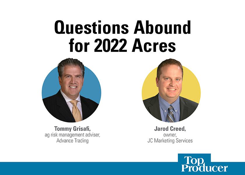 Has there been a time when the acreage mix for the next crop year has been so hotly debated during the current harvest? What is your take on 2022 acres?