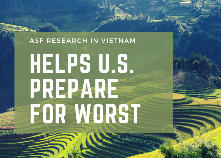 Results of this now completed work are not only helping inform prevention and preparedness efforts for U.S. pork producers and practitioners but they are also helping inform response and recovery efforts for the ASF epidemic in Vietnam.  