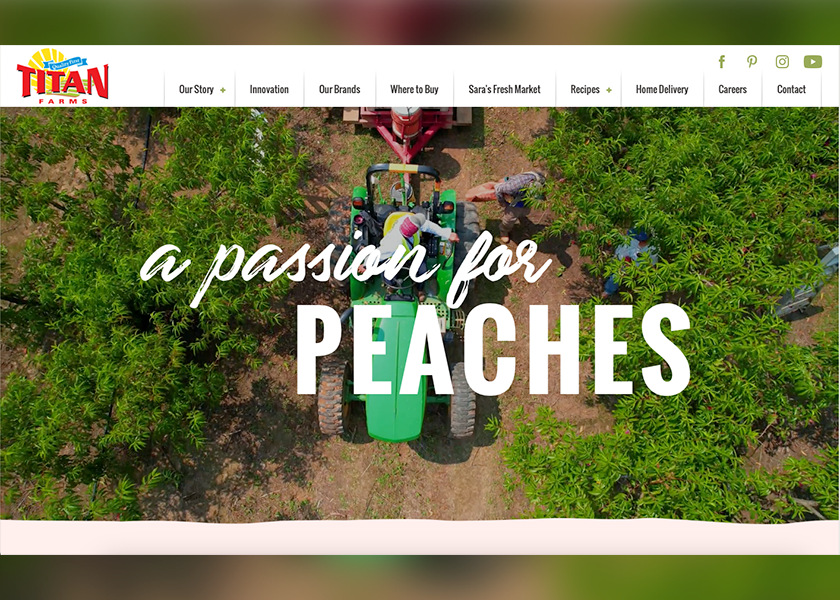 “Our website isn't just about showcasing our exceptional peaches, it’s also about sharing the passion, dedication and expertise that goes into every aspect of all we do," Titan Farms Vice President Lori Anne Carr said in a news release.