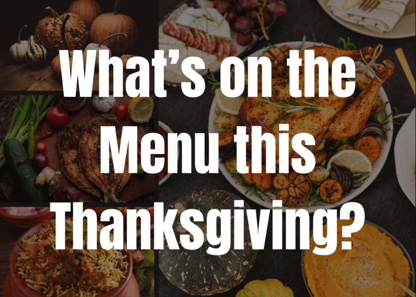 It's Thanksgiving week, and special meals are being planned and prepared across the country. What's on the menu at your celebration?