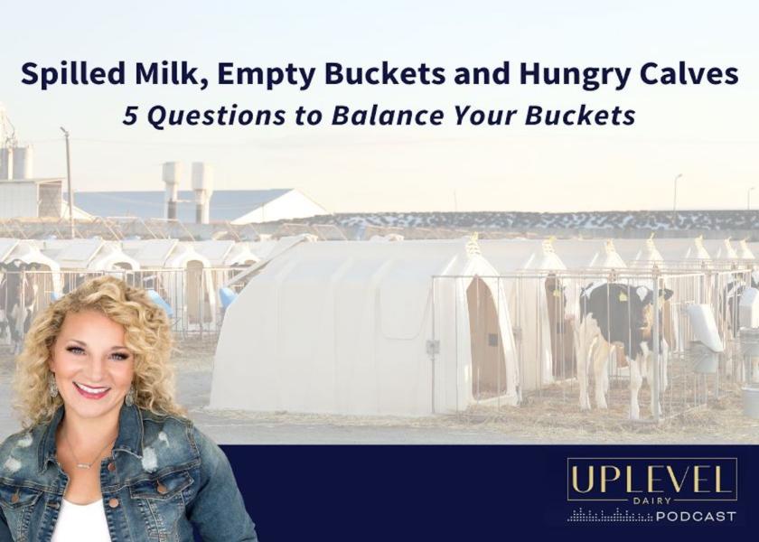 "It's hard to keep all your buckets balanced. But when I finally figured out that if I didn’t fill the buckets so full and carried fewer at a time, I ended saving time and stress, had happier calves and didn't smell like sour milk."