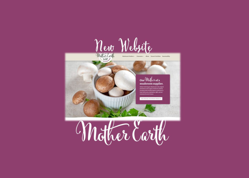 Mother Earth Mushrooms recently unveiled a new look to its website, which offers resources for consumers, retailers, distributors and more.