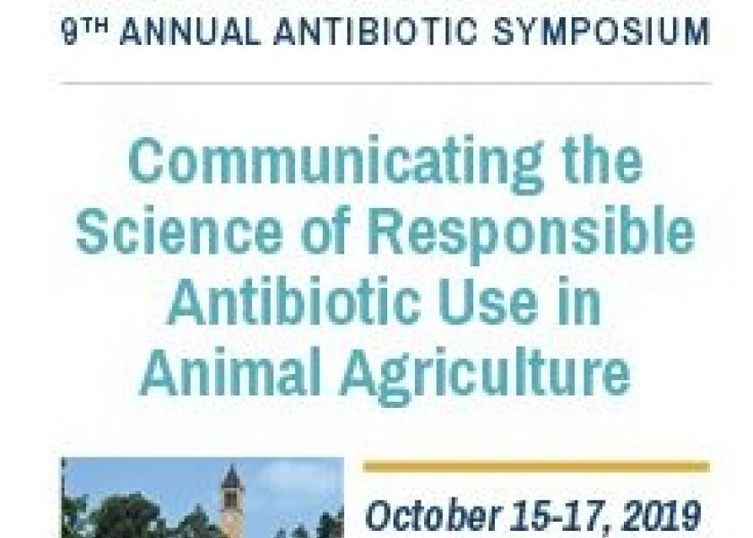 The theme of the Symposium will be “Communicating the Science of Responsible Antibiotic Use in Animal Agriculture.”